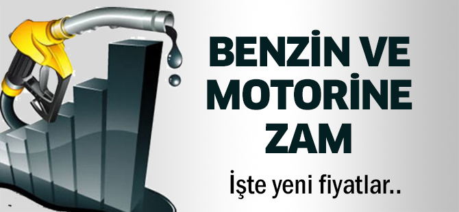 Benzin ve motorine zam