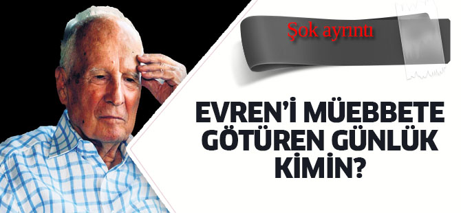 Yazıcıoğlu'nun Günlükleri Evren'i Müebbete Mahkum Ettirdi