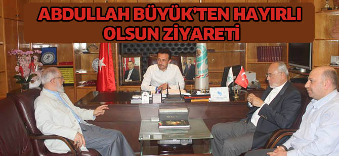 Abdullah Büyük'ten hayırlı olsun ziyareti