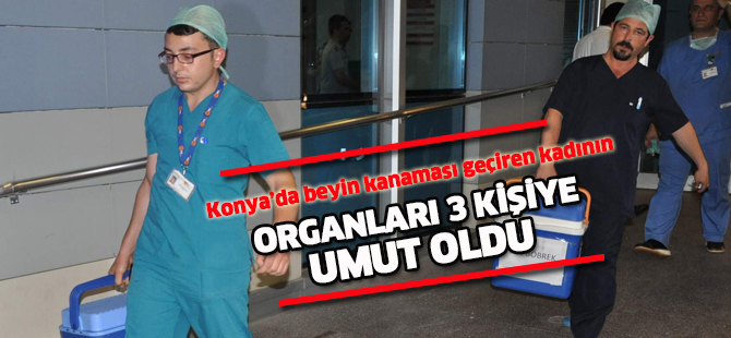 ORGANLARI 3 KİŞİYE UMUT OLDU