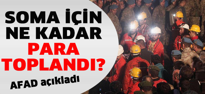 Soma için ne kadar para toplandı? AFAD açıkladı