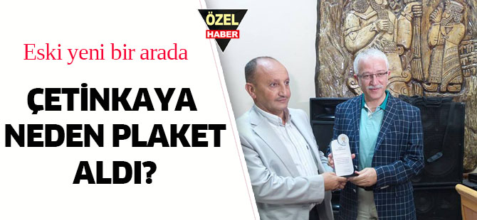 Abdullah Çetinkaya'ya neden plaket verildi?