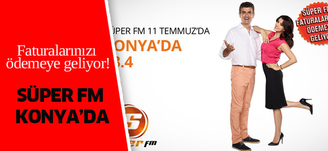 Süper FM yarın Konya’da