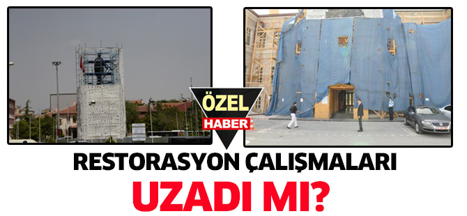 RESTORASYON ÇALIŞMALARI UZADI MI?