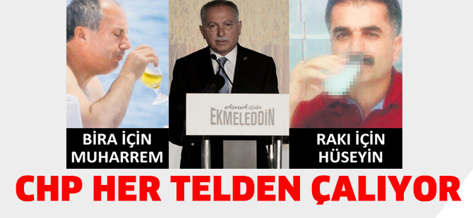 CHP her telden çalıyor.Bira için Muharrem, rakı için Hüseyin...