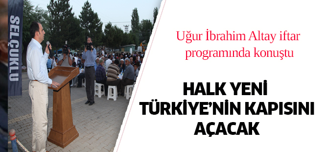 “Halkımızın vereceği güçlü destek yeni Türkiye’nin  kapısını açacak”