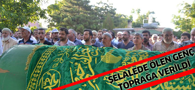 Şelalede ölen genç toprağa verildi