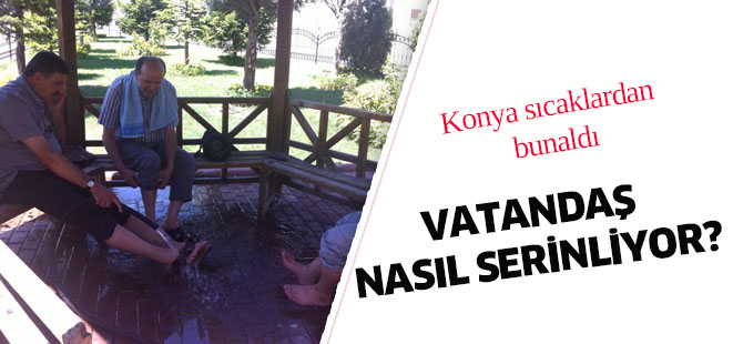 Konya sıcaklardan bunaldı