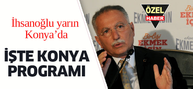 İşte Ekmeleddin İhsanoğlu’nun Konya programı