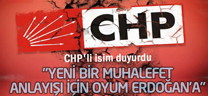 CHP'li isim duyurdu: Oyum Erdoğan'a