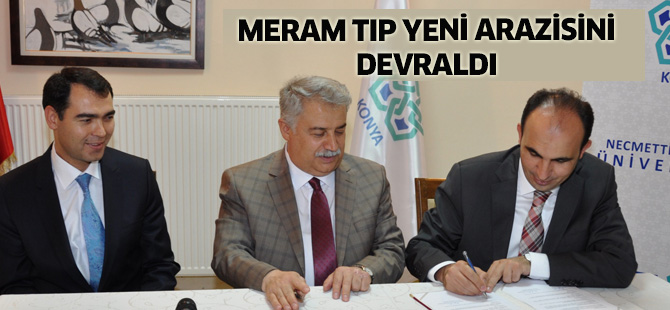 Meram Tıp Fakültesi  yeni arazisini devraldı