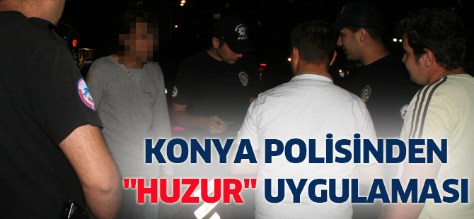 Konya polisinden "huzur" uygulaması