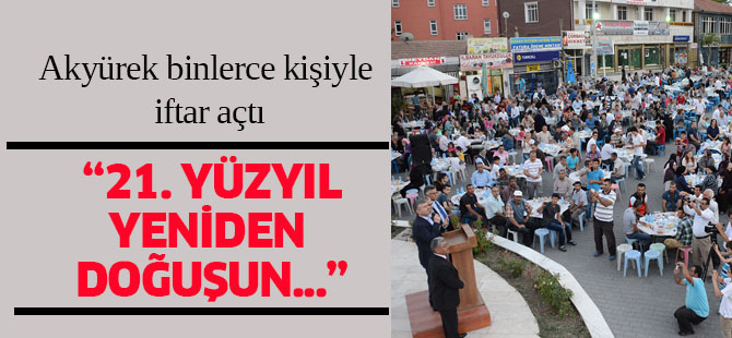 "21. Yüzyıl Yeniden Doğuşun Müjdecisi Olacaktır"