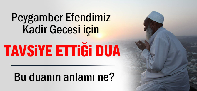 Efendimizin Kadir Gecesi için tavsiye ettiği dua