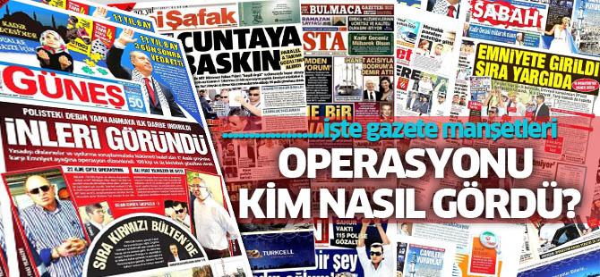 Paralel Yapı operasyonu manşetlere nasıl yansıdı