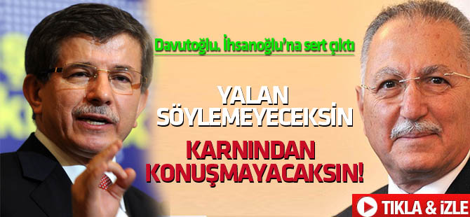 Bakan Davutoğlu,  Ekmeleddin İhsanoğlu'na sert çıktı