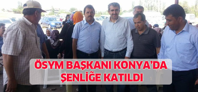 ÖSYM Başkanı Konya'da şenliğe katıldı