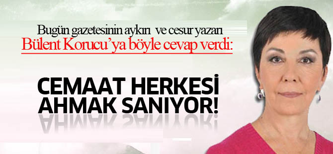 Gülay Göktürk'ten Bülent Korucu'ya cevap