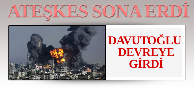 Gazze'de Ateşkes Sona Erdi, Davutoğlu Kerry ve Meşal İle Görüştü