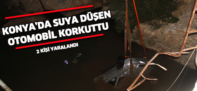 KONYA’DA SUYA DÜŞEN OTOMOBİL KORKUTTU