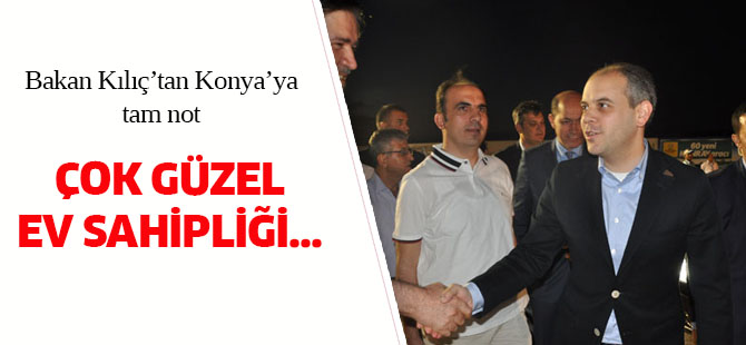 Bakan Kılıç'tan Konya'ya övgü
