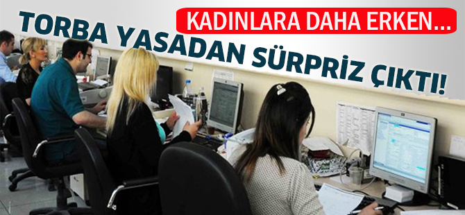 Torba yasadan kadınlar için sürpriz çıktı!