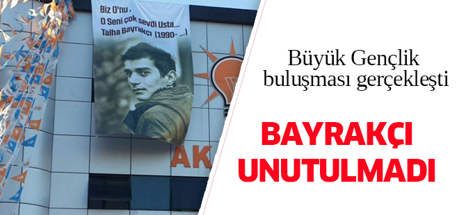 Gençlik Bayrakçı'yı unutmadı