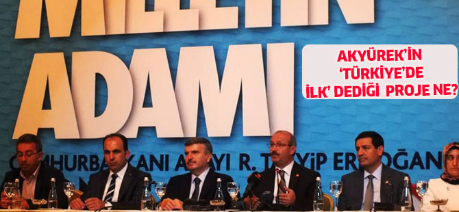 Akyürek'in Türkiye'de bir ilk dediği proje hangisi?