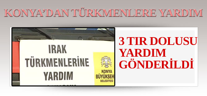 Konya'dan Türkmenlere yardım eli