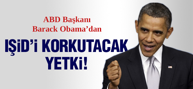 Obama'dan IŞİD'i korkutacak yetki!