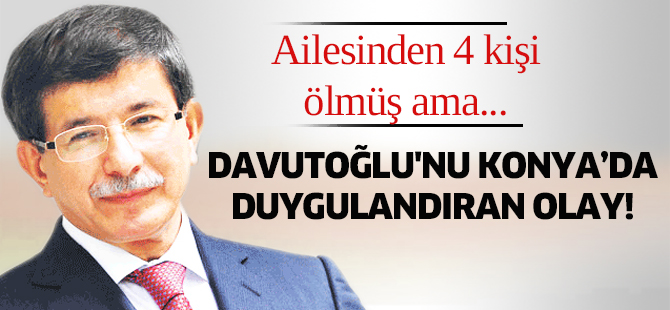 Davutoğlu'nu Konya'da duygulandıran olay!
