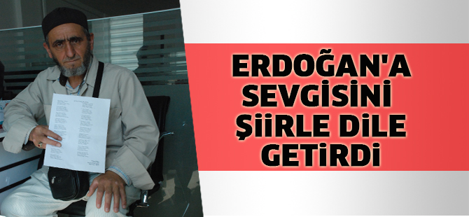 Erdoğan'a sevgisini  şiirle dile getirdi