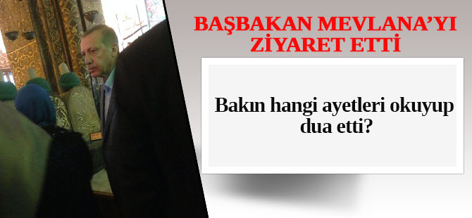 Erdoğan Mevlana'yı ziyaret edip dua etti