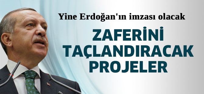 Erdoğan'ın zaferini taçlandıracak projeler