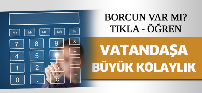 Artık günlük borç dahi sorgulanabilecek BORCUN VAR MI? TIKLA - ÖĞREN