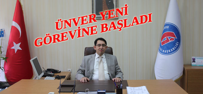 Ünver göreve başladı