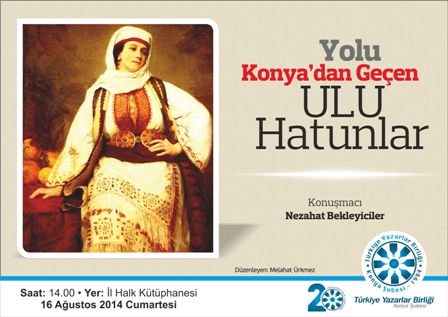 Konya'da "Yolu Konya'dan Geçen Ulu Hatunlar" konferansı yapılacak
