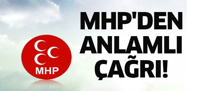MHP'den Anlamlı Çağrı!