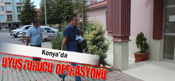Konya'da uyuşturucu operasyonu
