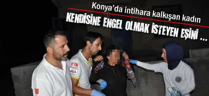 İntihara kalkışan kadın kendisine engel olmak isteyen eşini bıçakladı