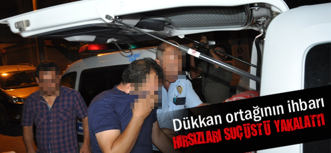 Konya’da dükkan ortağının ihbarı hırsızları suçüstü yakalattı