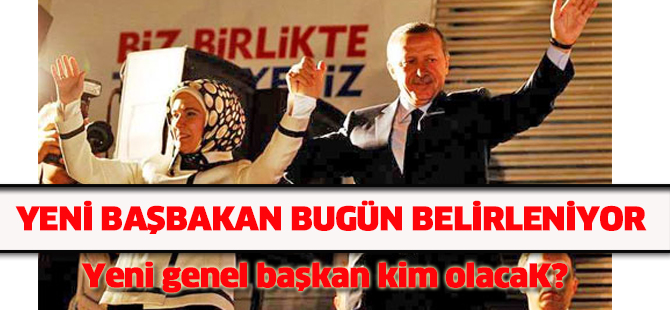 Yeni Başbakan bugün belirleniyor