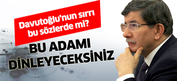 Ahmet Davutoğlu'nun sırrı bu sözlerde mi?