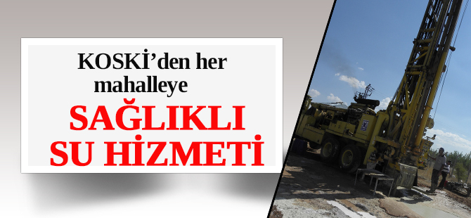 SAĞLIKLI  KESİNTİSİZ SU HİZMETİ