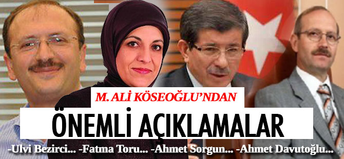 M. Ali Köseoğlu’ndan çok önemli açıklamalar