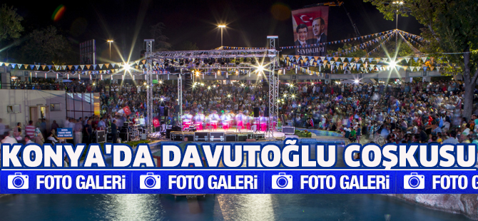 KONYA'DA DAVUTOĞLU COŞKUSU