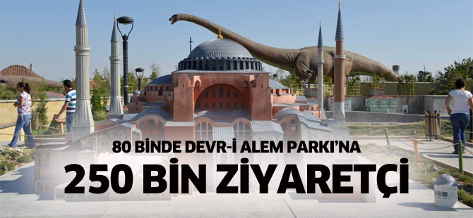 80 Binde Devr-i Alem Parkı’na 250 bin ziyaretçi