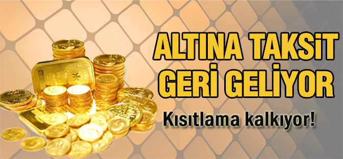 Altına taksit geri geliyor