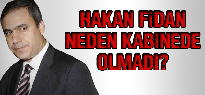 Hakan Fidan neden kabinede olmadı?