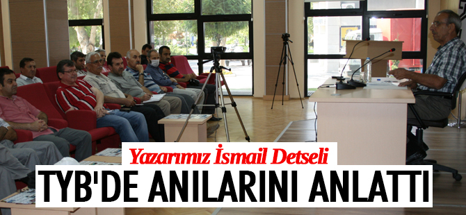İsmail Detseli TYB'de anılarını anlattı